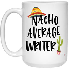 Funny Writer Mug Nacho Average Writer Coffee Cup 15oz White 21504
