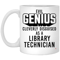 Funny Library Technician Mug Evil Genius Cleverly Disguised As A Library Technician Coffee Cup 11oz White XP8434