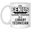 Funny Library Technician Mug Evil Genius Cleverly Disguised As A Library Technician Coffee Cup 11oz White XP8434