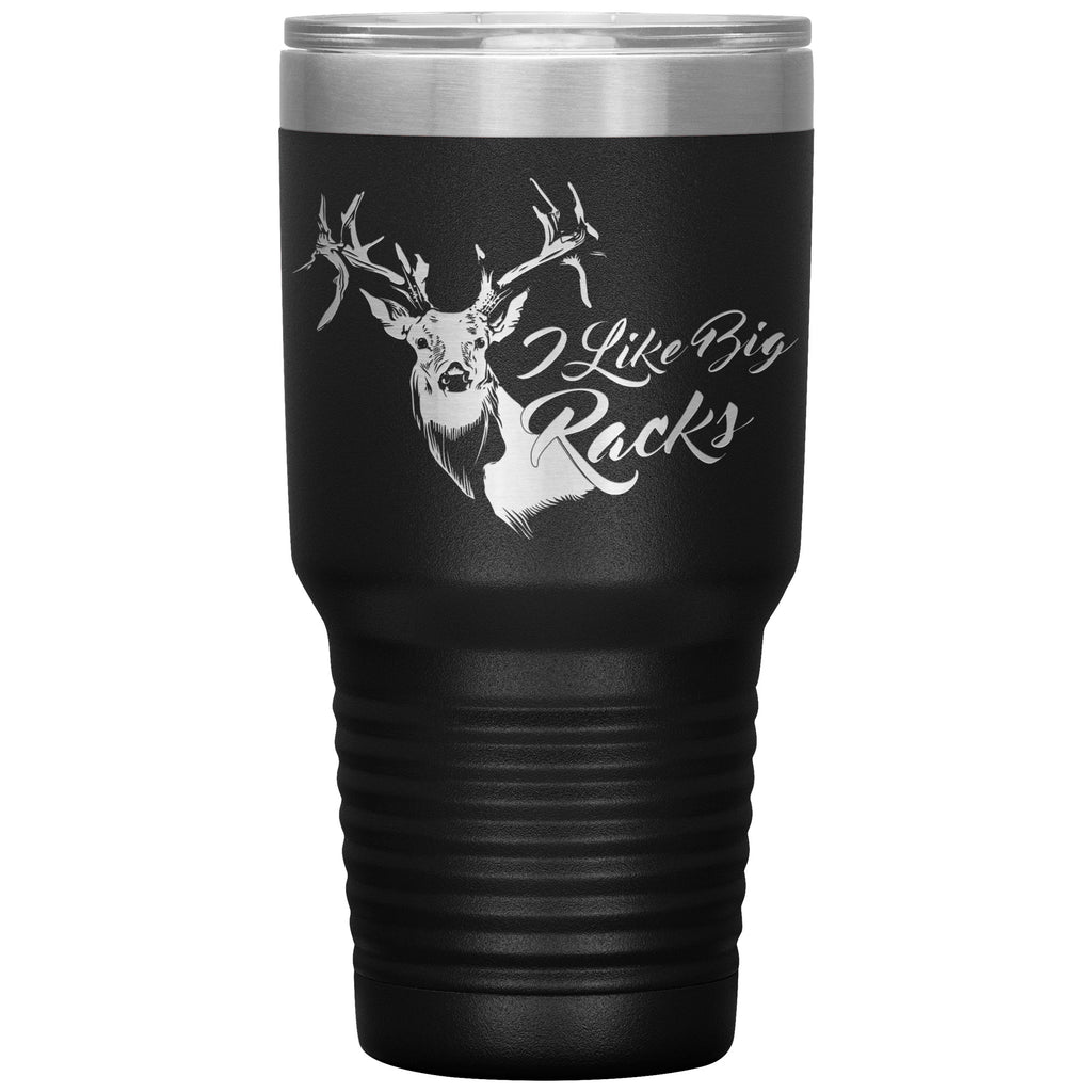 Funny Deer Hunting Tumbler I Like Big Racks Laser Etched 30oz Stainless Steel Tumbler