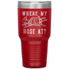 Funny Firefighter Tumbler Where My Hose At Laser Etched 30oz Stainless Steel Tumbler