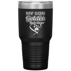 Funny Golden Retriever Tumbler My Son Is A Golden Retriever Laser Etched 30oz Stainless Steel Tumbler