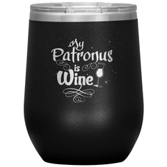 Funny Wine Glass My Patronus Is Wine Glass 12oz Stainless Steel Laser Etched