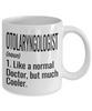 Funny Otolaryngologist ENT Mug Like A Normal Doctor But Much Cooler Coffee Cup