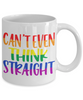 Funny LGBT Pride Rainbow Mug Can't Even Think Straight Coffee Cup White