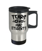 Funny HVAC Teacher Travel Mug Tears Of My HVAC Students 14oz Stainless Steel