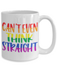 Funny LGBT Pride Rainbow Mug Can't Even Think Straight Coffee Cup White