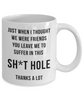 Funny Retirement Mug for Men Women Colleague Friend Just When I Thought We Were Friends You Leave Me To Suffer in this Sht Hole Coffee Cup