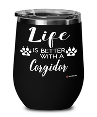 Funny Corgidor Dog Wine Glass Life Is Better With A Corgidor 12oz Stainless Steel Black