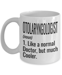 Funny Otolaryngologist ENT Mug Like A Normal Doctor But Much Cooler Coffee Cup