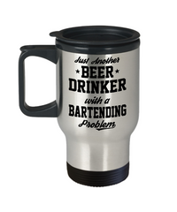 Funny Bartender Travel Mug Just Another Beer Drinker With A Bartending Problem 14oz Stainless Steel