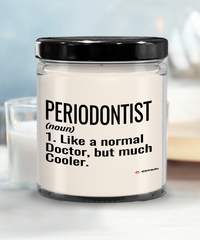 Funny Periodontist Candle Like A Normal Doctor But Much Cooler 9oz Vanilla Scented Candles Soy Wax