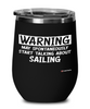 Funny Sailor Wine Glass Warning May Spontaneously Start Talking About Sailing 12oz Stainless Steel