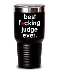 Funny Judge Tumbler B3st F-cking Judge Ever 30oz Stainless Steel