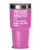 Funny Cyber Security Analyst Tumbler Like A Normal Analyst But Much Cooler 30oz Stainless Steel