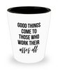 Congratulations Graduation Promotion Shot Glass Good Things Come To Those Who Work Their Asses Off