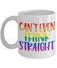 Funny LGBT Pride Rainbow Mug Can't Even Think Straight Coffee Cup White