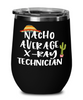 Funny X-ray Technician Wine Tumbler Nacho Average X-ray Technician Wine Glass Stemless 12oz Stainless Steel