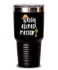 Funny Pastor Tumbler Nacho Average Pastor Tumbler 30oz Stainless Steel