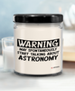 Funny Astronomy Candle Warning May Spontaneously Start Talking About Astronomy 9oz Vanilla Scented Soy Wax Candles