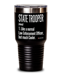 Funny State Trooper Tumbler Like A Normal Law Enforcement Officer But Much Cooler 30oz Stainless Steel