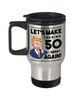 Funny 50th Birthday Trump Travel Mug Let's Make Turning 50 Great Again 14oz Stainless Steel