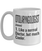 Funny Otolaryngologist ENT Mug Like A Normal Doctor But Much Cooler Coffee Cup