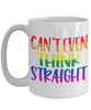 Funny LGBT Pride Rainbow Mug Can't Even Think Straight Coffee Cup White