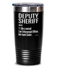 Funny Deputy Sheriff Tumbler Like A Normal Law Enforcement Officer But Much Cooler 20oz 30oz Stainless Steel