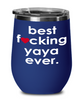 Funny Yaya Wine Glass B3st F-cking Yaya Ever 12oz Stainless Steel