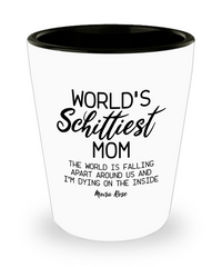 Funny Mom Shot Glass Worlds SCHITTIEST Mom