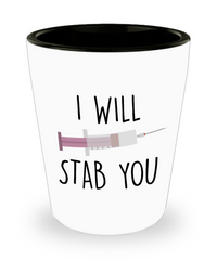 Funny Nurse Doctor Shot Glass I Will Stab You