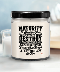 Karma Candle Maturity is when you have the power to destroy someone who did you wrong but you just breathe walk away 9oz 16oz Scented Soy Wax Candles