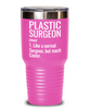 Funny Plastic Surgeon Tumbler Like A Normal Surgeon But Much Cooler 30oz Stainless Steel