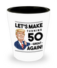 Funny 50th Birthday Trump Shot Glass Let's Make Turning 50 Great Again