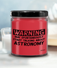 Funny Astronomy Candle Warning May Spontaneously Start Talking About Astronomy 9oz Vanilla Scented Soy Wax Candles