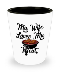 Funny Husband Grilling Shot Glass My Wife Loves My Meat