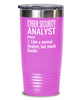 Funny Cyber Security Analyst Tumbler Like A Normal Analyst But Much Cooler 30oz Stainless Steel