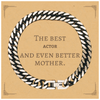 Best Actor Mom Gifts, Even better mother., Birthday, Mother's Day Cuban Link Chain Bracelet for Mom, Women, Friends, Coworkers