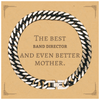 Best Band Director Mom Gifts, Even better mother., Birthday, Mother's Day Cuban Link Chain Bracelet for Mom, Women, Friends, Coworkers