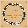 Best Farmer Mom Gifts, Even better mother., Birthday, Mother's Day Cuban Link Chain Bracelet for Mom, Women, Friends, Coworkers