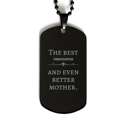 Best Firefighter Mom Gifts, Even better mother., Birthday, Mother's Day Black Dog Tag for Mom, Women, Friends, Coworkers