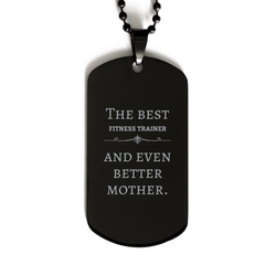 Best Fitness Trainer Mom Gifts, Even better mother., Birthday, Mother's Day Black Dog Tag for Mom, Women, Friends, Coworkers
