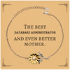 Best Database Administrator Mom Gifts, Even better mother., Birthday, Mother's Day Sunflower Bracelet for Mom, Women, Friends, Coworkers