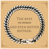 Best Oil Worker Mom Gifts, Even better mother., Birthday, Mother's Day Cuban Link Chain Bracelet for Mom, Women, Friends, Coworkers
