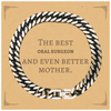 Best Oral Surgeon Mom Gifts, Even better mother., Birthday, Mother's Day Cuban Link Chain Bracelet for Mom, Women, Friends, Coworkers