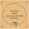 Best Farmer Mom Gifts, Even better mother., Birthday, Mother's Day Sunflower Bracelet for Mom, Women, Friends, Coworkers