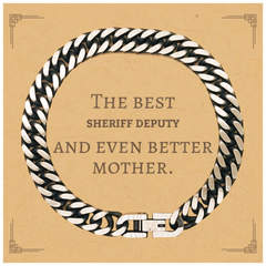 Best Sheriff Deputy Mom Gifts, Even better mother., Birthday, Mother's Day Cuban Link Chain Bracelet for Mom, Women, Friends, Coworkers