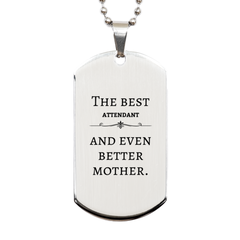 Best Attendant Mom Gifts, Even better mother., Birthday, Mother's Day Silver Dog Tag for Mom, Women, Friends, Coworkers
