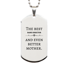Best Band Director Mom Gifts, Even better mother., Birthday, Mother's Day Silver Dog Tag for Mom, Women, Friends, Coworkers